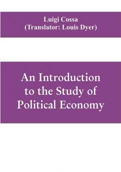 An introduction to the study of political economy