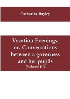 Vacation evenings or Conversations between a governess and her pupils