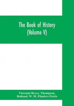 The book of history. A history of all nations from the earliest times to the present with over 8000 illustrations (Volume V) The Near East.