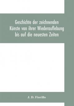 Geschichte Der Zeichnenden Künste Von Ihrer Wiederauflebung Bis Auf Die ... 1805 [Leather Bound]