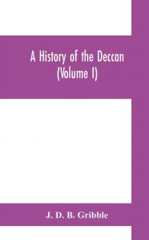 A history of the Deccan (Volume I)