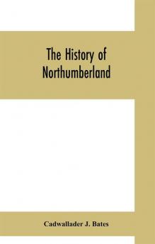 The history of Northumberland