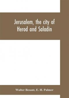 Jerusalem the city of Herod and Saladin