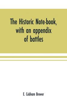 The historic note-book with an appendix of battles
