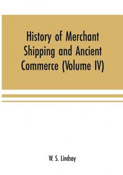 History of merchant shipping and ancient commerce (Volume IV)