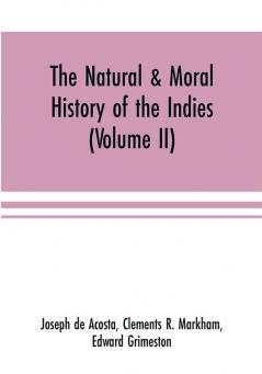 The natural & moral history of the Indies (Volume II) The Moral History