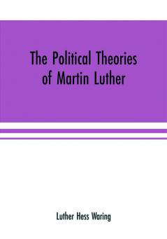 The political theories of Martin Luther