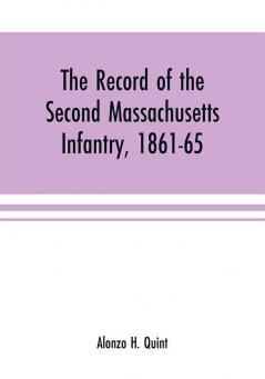 The record of the Second Massachusetts Infantry 1861-65