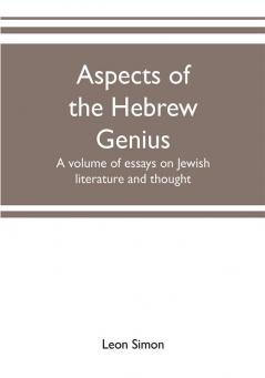 Aspects of the Hebrew genius a volume of essays on Jewish literature and thought