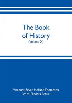 The book of history. A history of all nations from the earliest times to the present with over 8000 illustrations (Volume X)