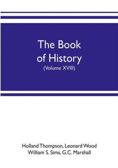 The book of history. The World's Greatest War from the Outbreak of the war to the treaty of Versailles with more than 1000 illustrations (Volume XVIII)