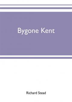 Bygone Kent