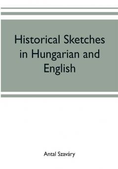 Historical Sketches in Hungarian and English