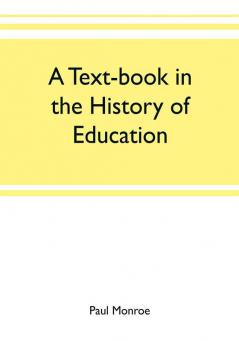 A text-book in the history of education