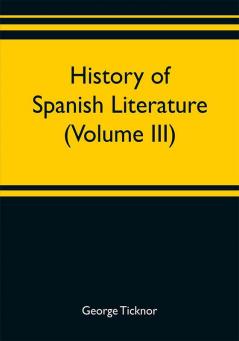 History of Spanish literature (Volume III)