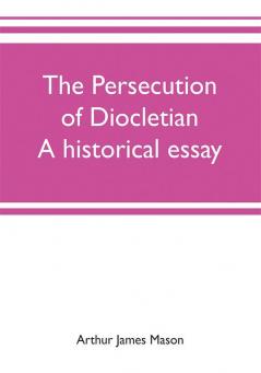 The persecution of Diocletian