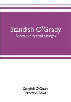 Standish O'Grady; selected essays and passages