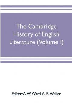 The Cambridge history of English literature (Volume I)