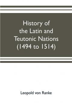 History of the Latin and Teutonic nations (1494 to 1514)