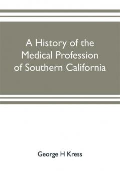 A history of the medical profession of southern California