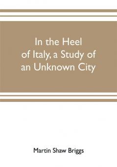 In the heel of Italy a study of an unknown city