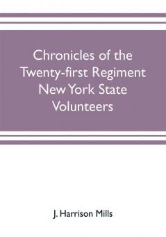 Chronicles of the Twenty-first Regiment New York State Volunteers