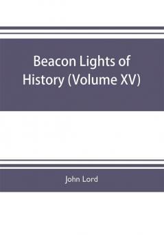 Beacon lights of history (Volume XV)