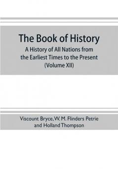 The book of history. A history of all nations from the earliest times to the present with over 8000 illustrations (Volume XII) Europe in the Nineteenth Century