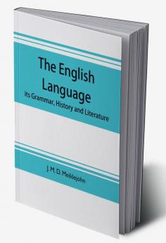 The English language; its grammar history and literature