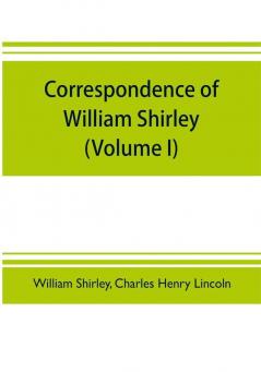 Correspondence of William Shirley