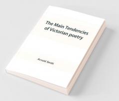 The Main Tendencies Of Victorian Poetry