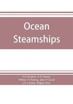 Ocean steamships; a popular account of their construction development management and appliances