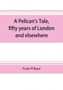 A Pelican's tale fifty years of London and elsewhere