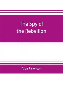 The spy of the rebellion