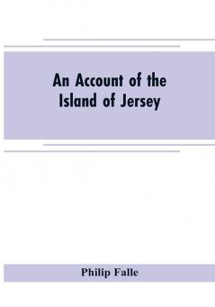 An account of the Island of Jersey