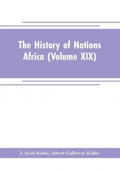 The History of Nations Africa (Volume XIX)