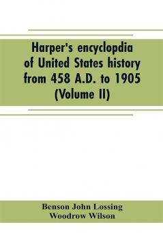 Harper's encyclopdia of United States history from 458 A.D. to 1905 (Volume II)