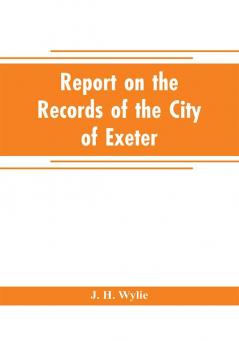 Report on the records of the city of Exeter