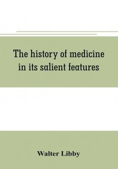 The history of medicine in its salient features