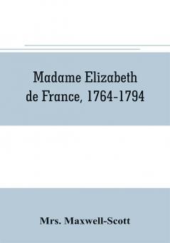 Madame Elizabeth de France 1764-1794