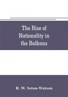 The rise of nationality in the Balkans