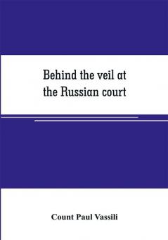 Behind the veil at the Russian court