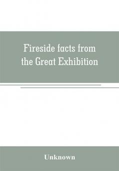 Fireside facts from the Great Exhibition