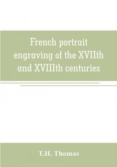 French portrait engraving of the XVIIth and XVIIIth centuries