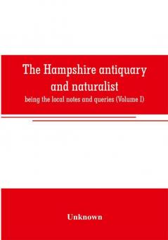 The Hampshire antiquary and naturalist