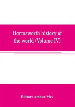 Harmsworth history of the world (Volume IV)