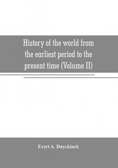 History of the world from the earliest period to the present time (Volume II)