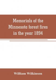 Memorials of the Minnesota forest fires in the year 1894