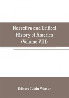 Narrative and Critical History of America (Volume VIII)