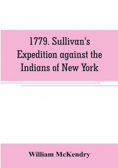 1779. Sullivan's expedition against the Indians of New York